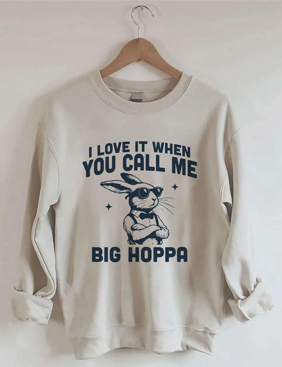 I Love It When You Call Me Big Hoppa Easter Sweatshirt