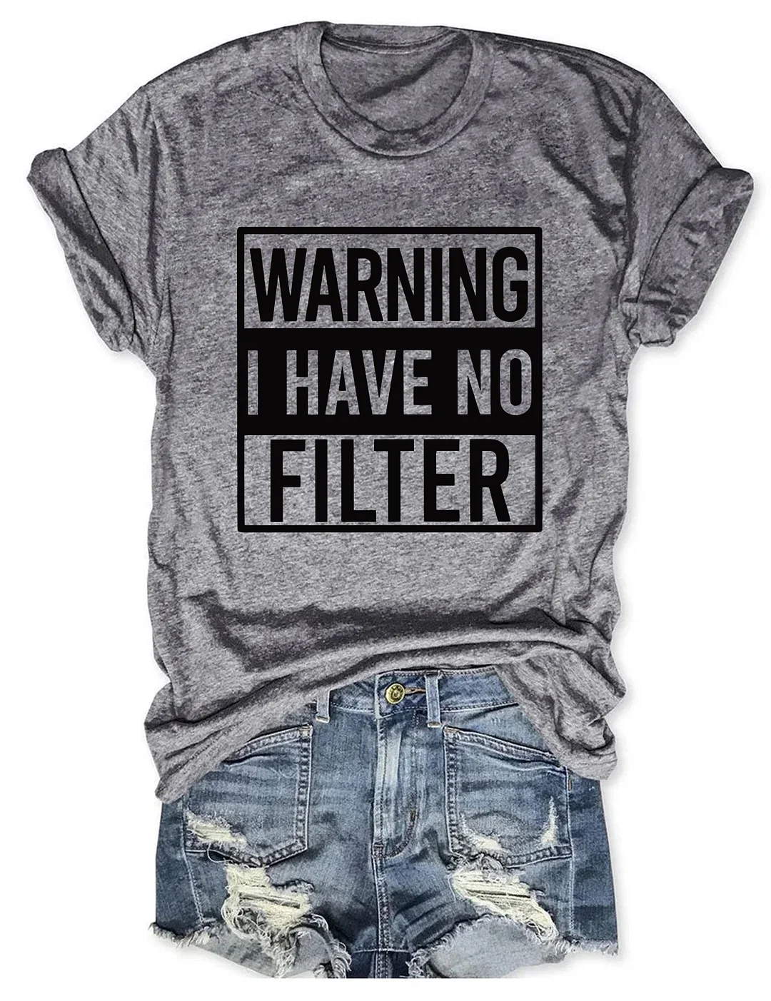 Warning I Have No Filter T-Shirt