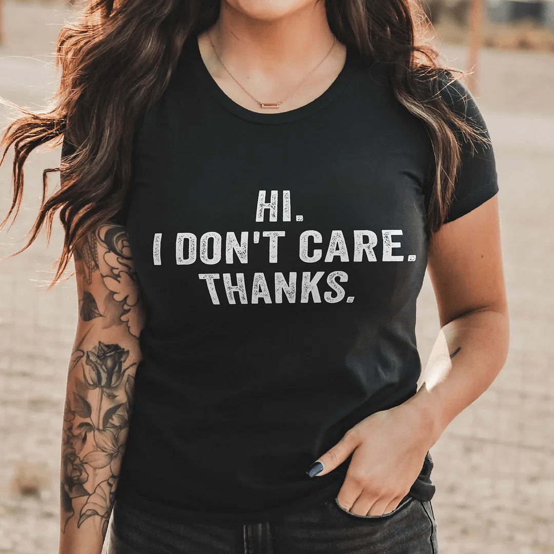 Livereid Hi.I Don't Care.Thank T-shirt - Livereid