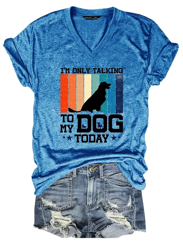 Bestdealfriday I'm Only Talking To My Dog Today Graphic V Neck Tee