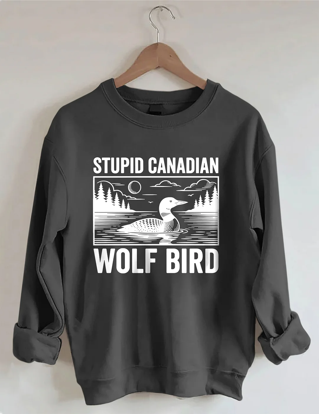 Stupid Canadian Wolf Bird Sweatshirt