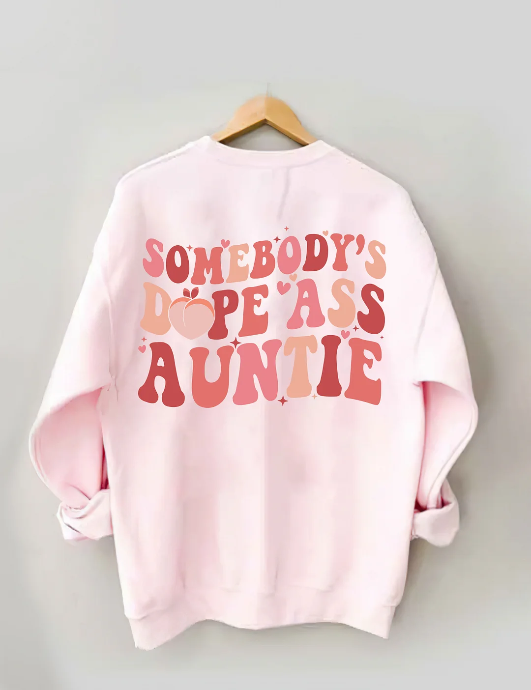 Somebody's Dope Ass Auntie Sweatshirt