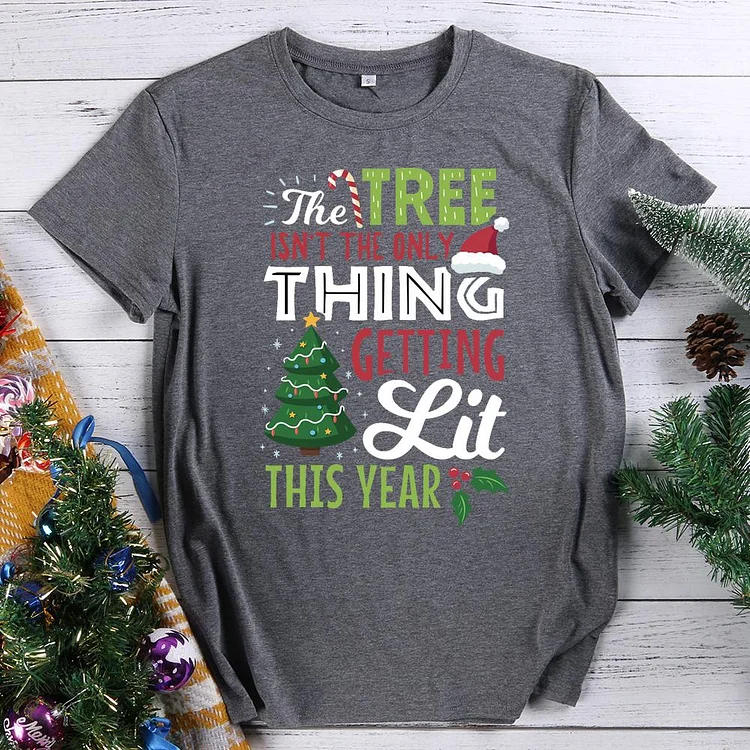Christmas Tree Isn't The Only Thing Getting Lit This Year T-Shirt-07817