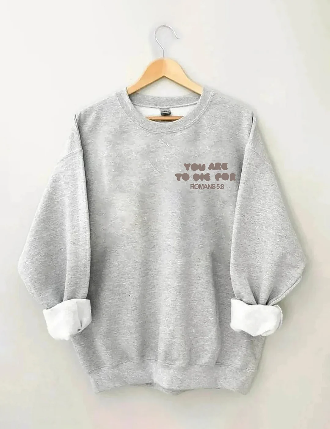  You're To Die For Love of God Sweatshirt