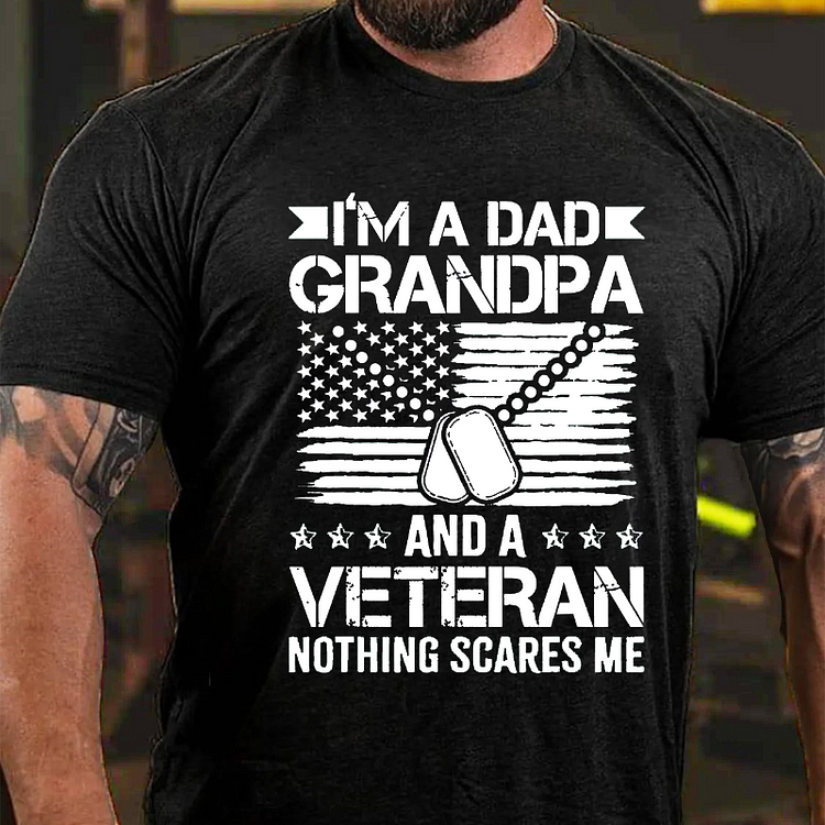 I'm A Dad Grandpa And A Veteran Nothing Scares Me T-shirt