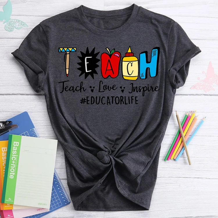 TEACH LOVE INSPIRE EDUCATOR LIFE  T-Shirt Tee-07252