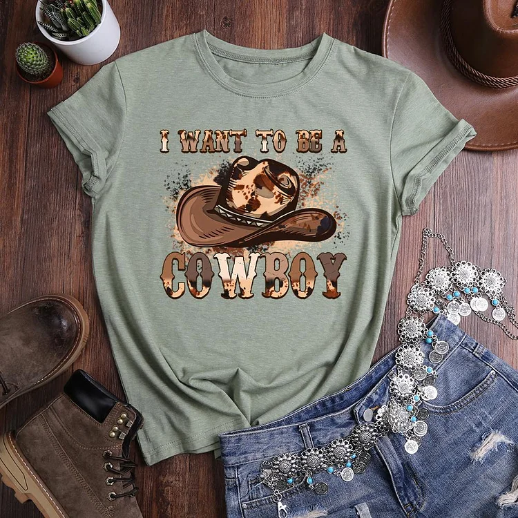 i want to be a cowboy Round Neck T-shirt-0021020