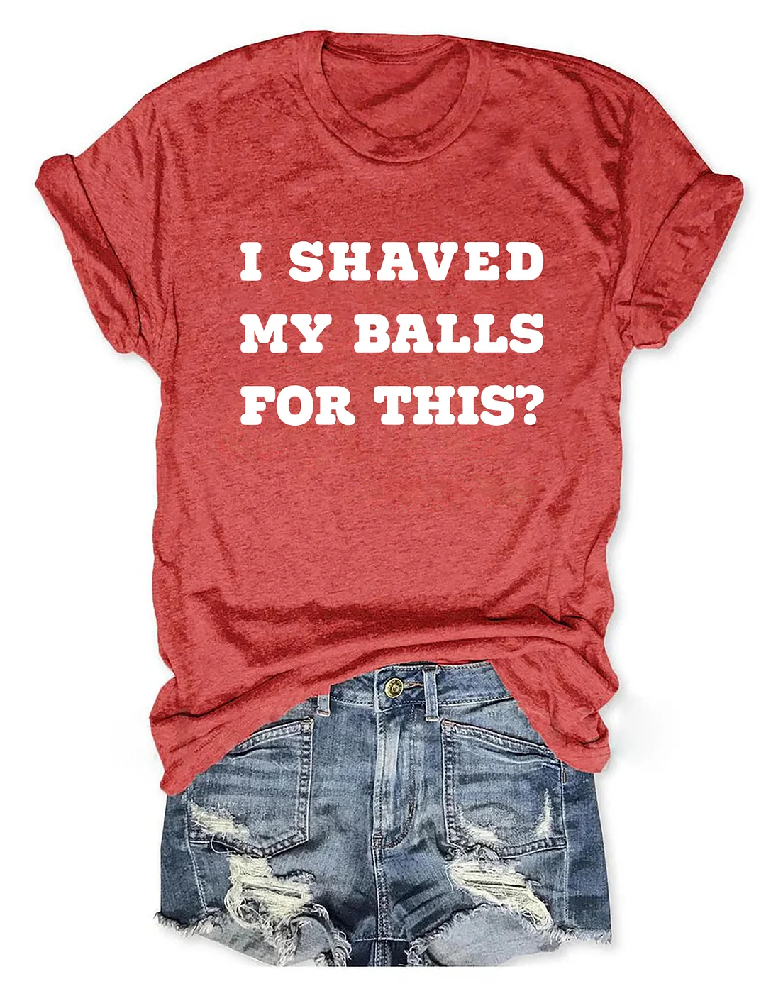 I Shaved My Balls For This T-Shirt