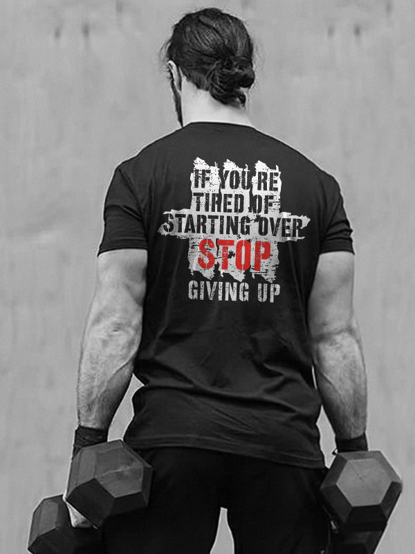 If You're Tired Of Starting Over Stop Giving Up Print Men's  T-Shirt FitBeastWear