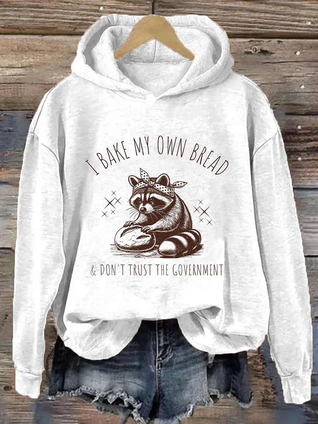 I Bake My Own Bread & Don't Trust the Government Hoodie