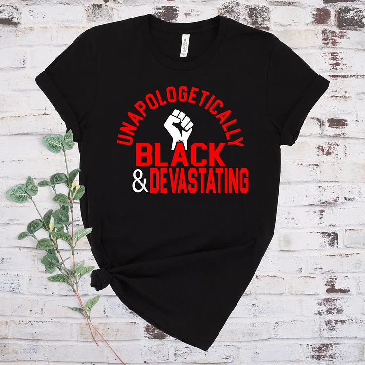 Unapologetically Black & Devastating T-Shirt