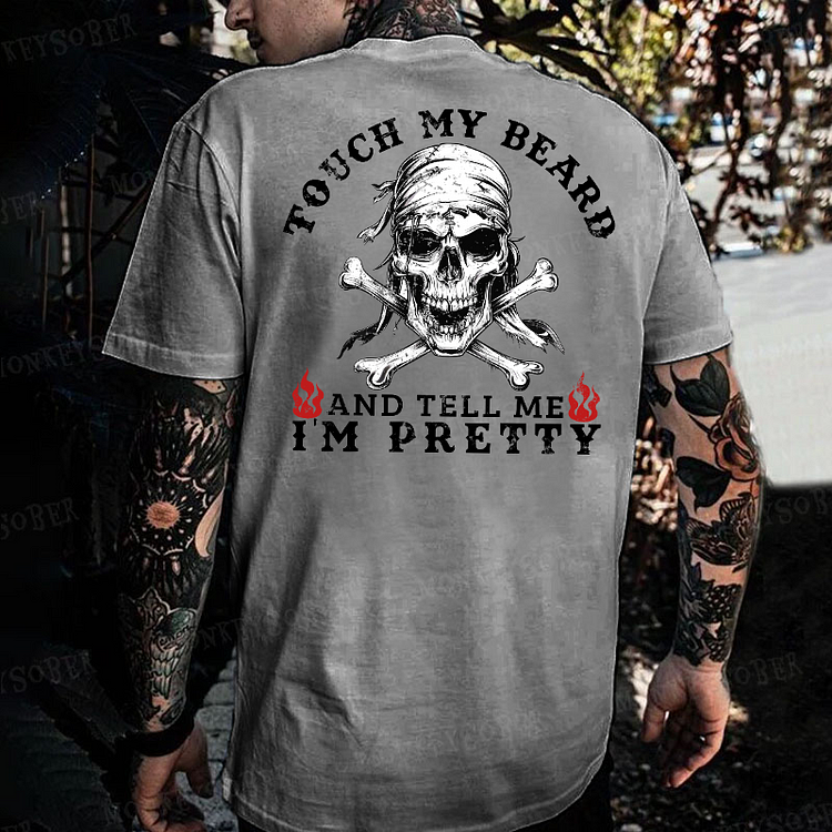 Touch My Beard And Tell Me I'm Pretty T-shirt