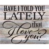 Have I Told You Lately That I Love You   | Full Round Diamond Painting Kits