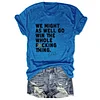 We Might As Well Go Win The Whole Fucking Thing Mariners Tee