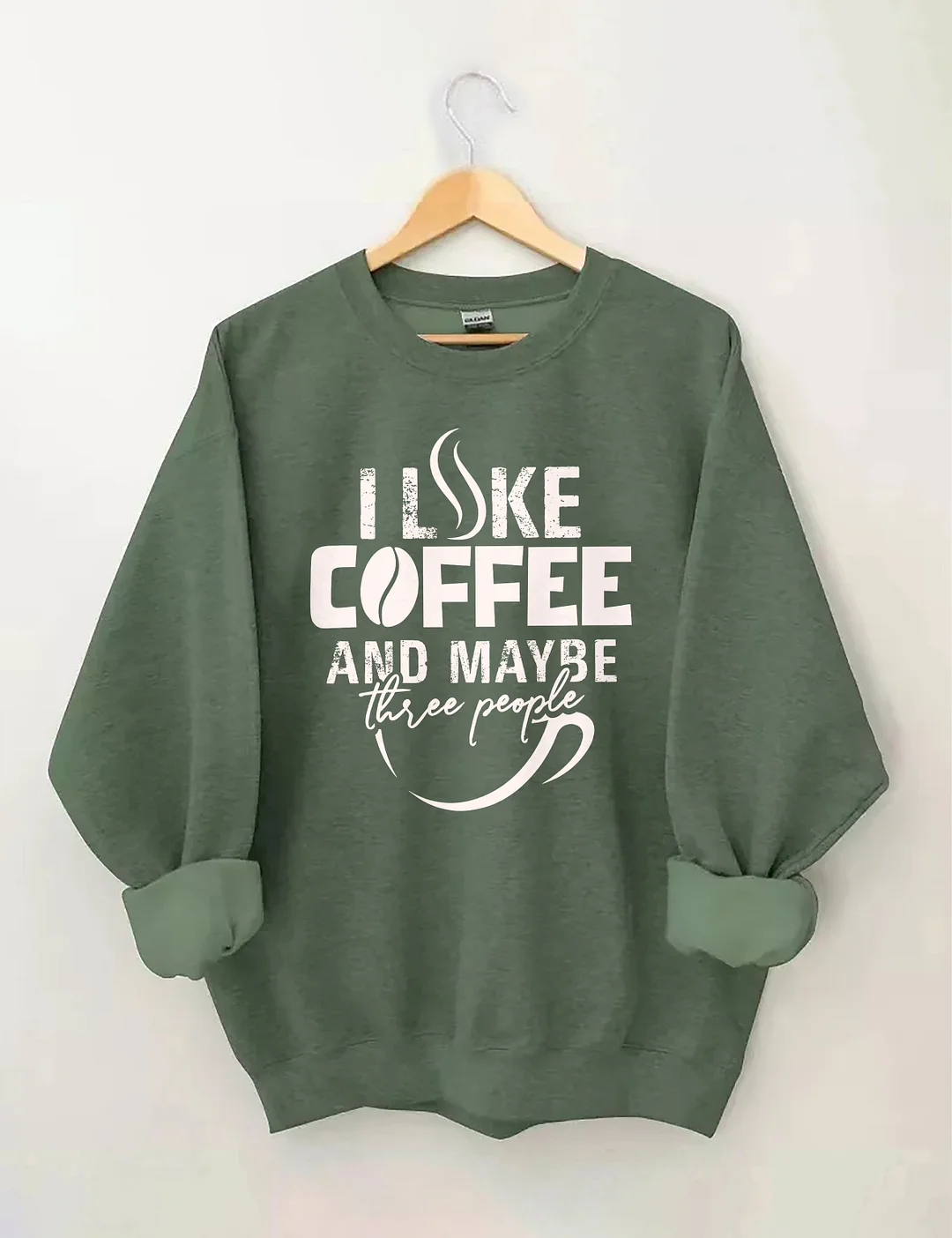 I like Coffee And Maybe Sweatshirt