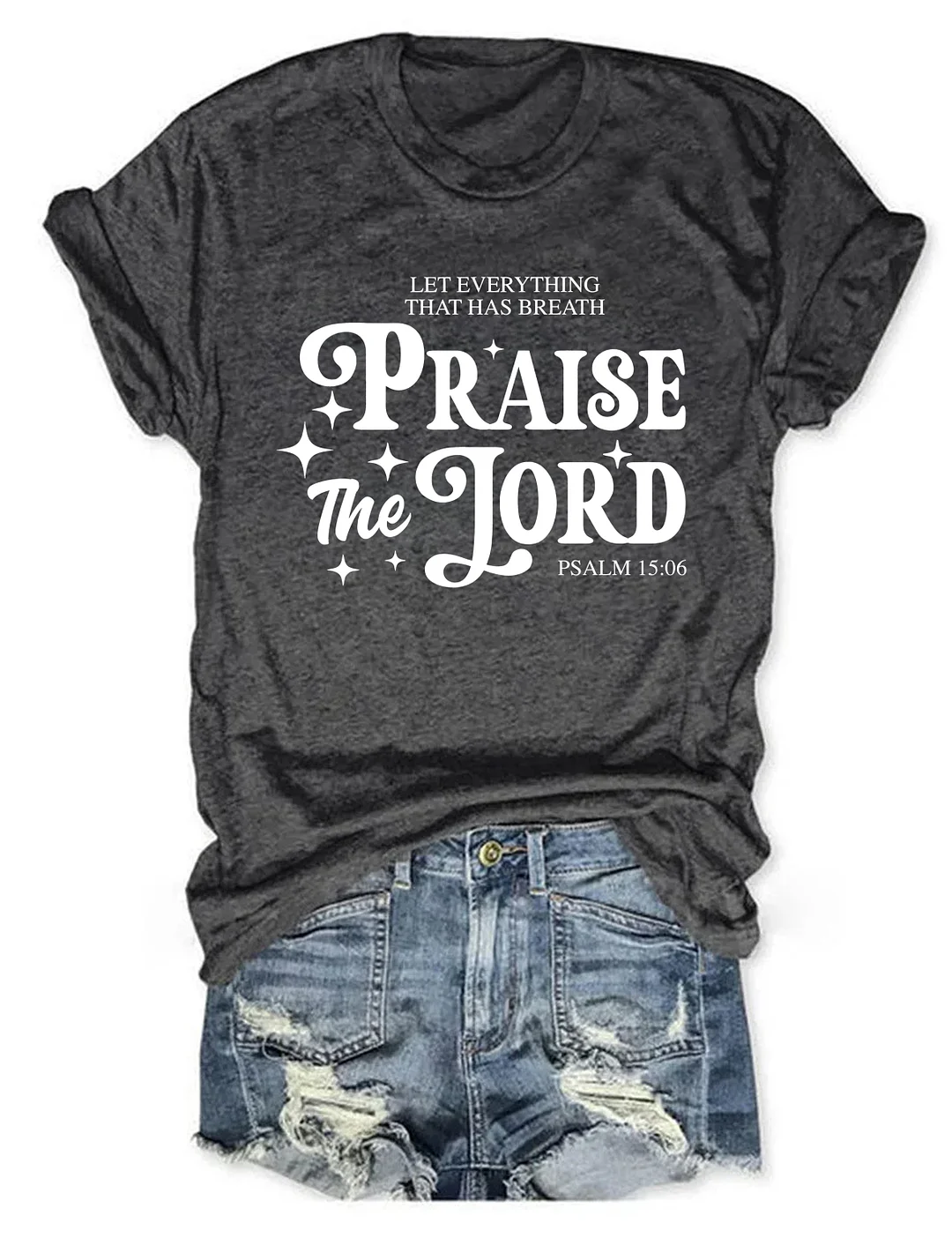 Let Everything That Has Breath Praise The Lord T-shirt