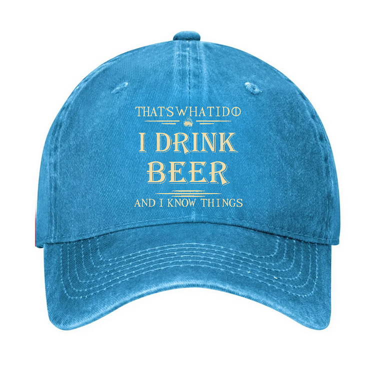 That's What I Do I Drink Beer And I Know Things Hat socialshop