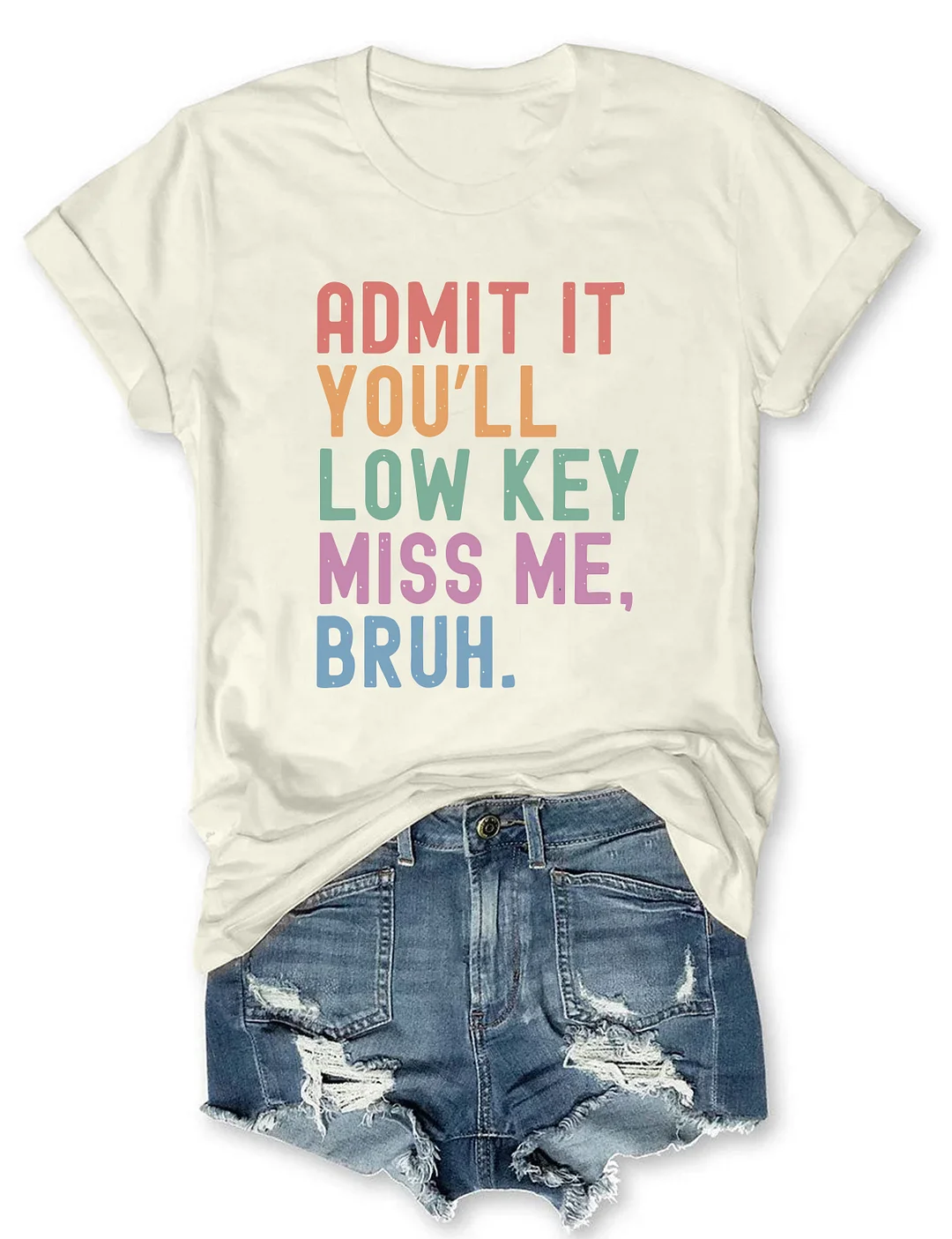 Admit It You'll Low Key Miss Me Bruh T-shirt