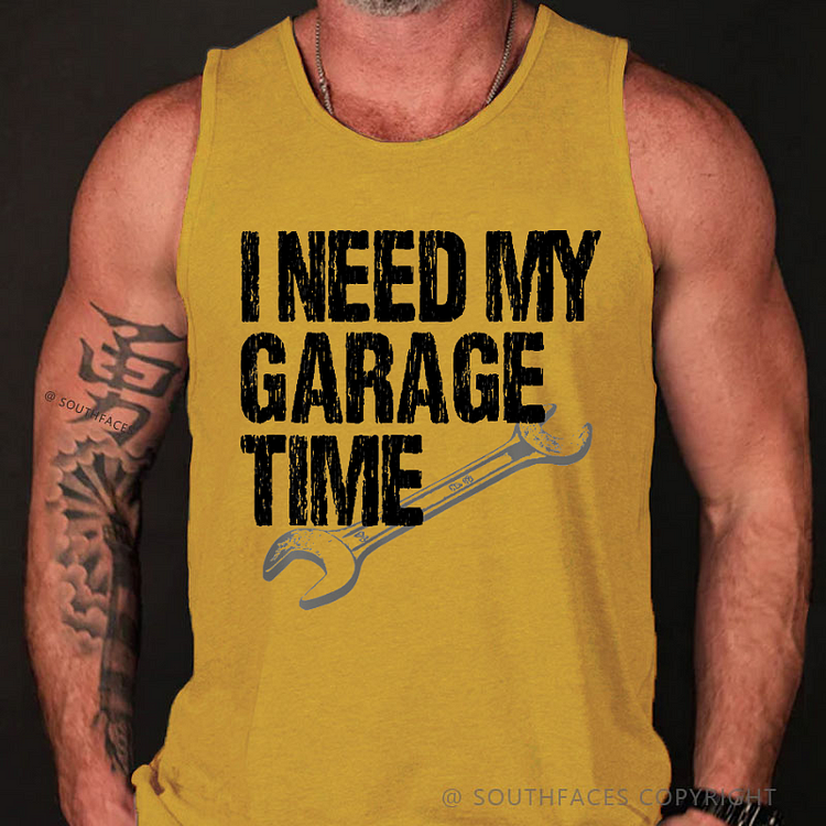 I Need My Garage Time Tank Top