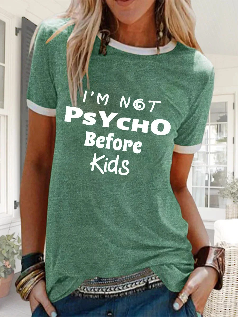 Mom I Am Not Psycho Before Kids T-shirt