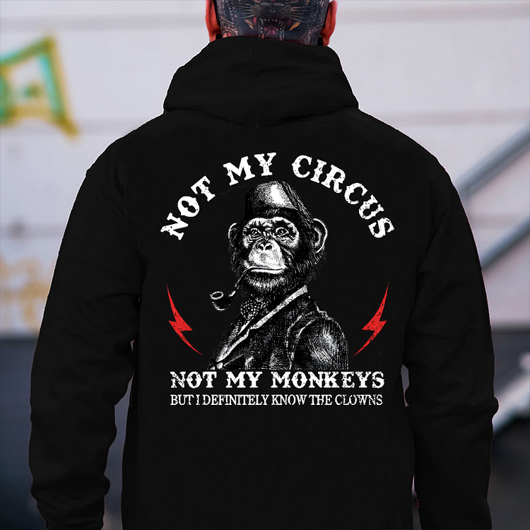 Not My Circus Not My Monkeys But I Know All The Clowns Hoodie