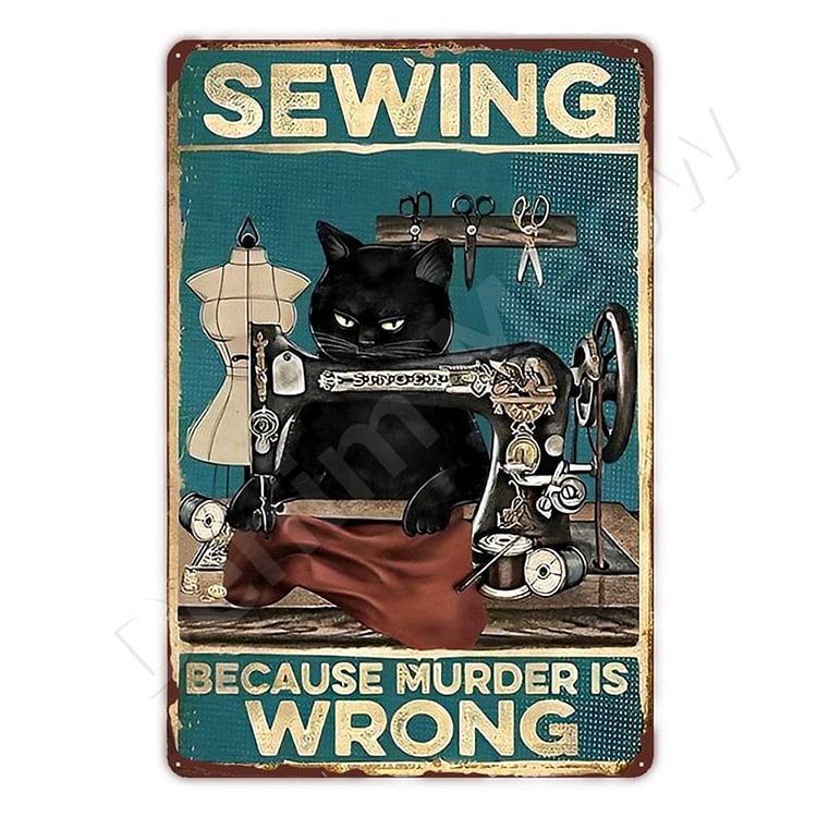 Cat - Sewing Because Murder Is Wrong Vintage Tin Signs/Wooden Signs - 7.9x11.8in & 11.8x15.7in