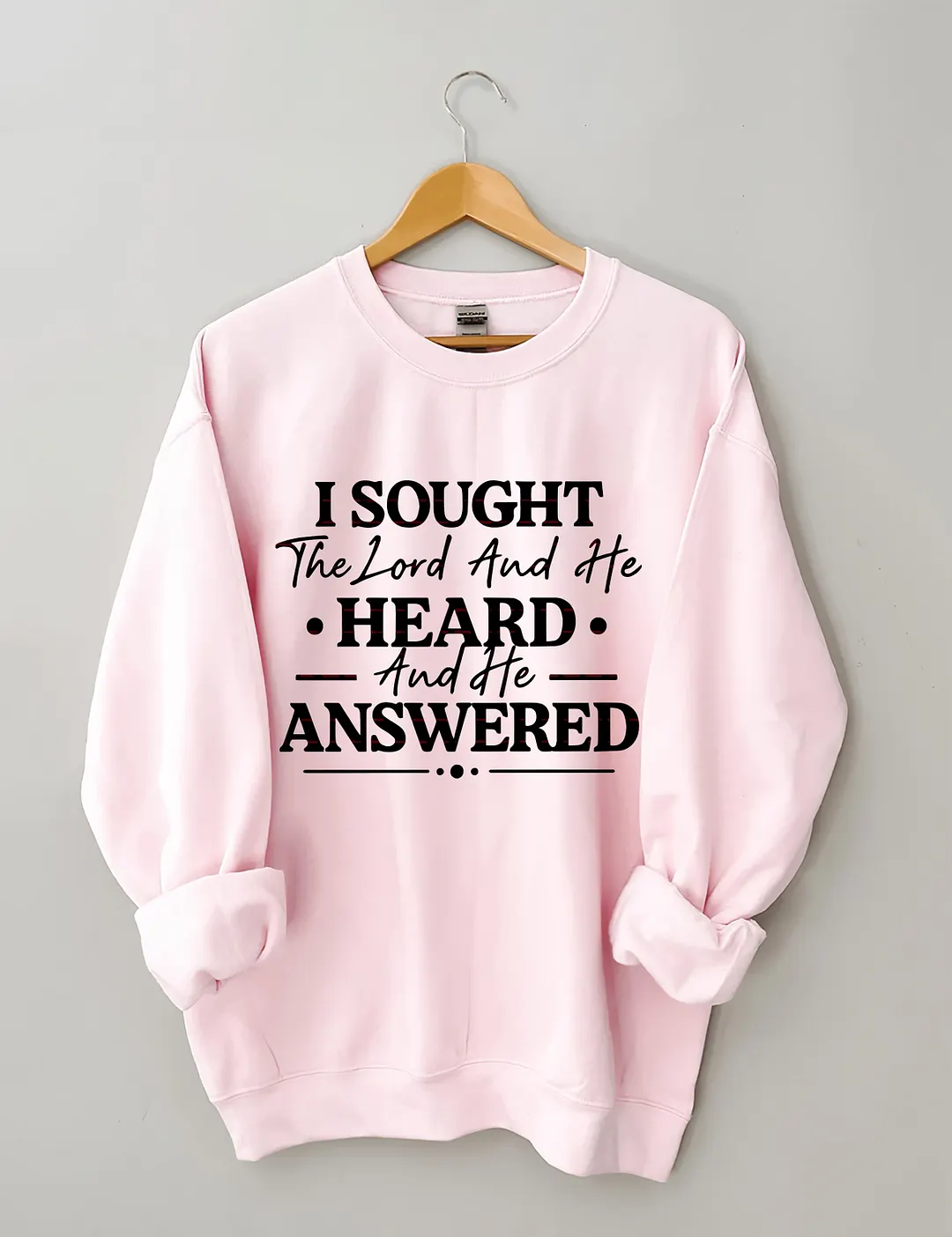 I Sought The Lord And He Heard And Answered Sweatshirt