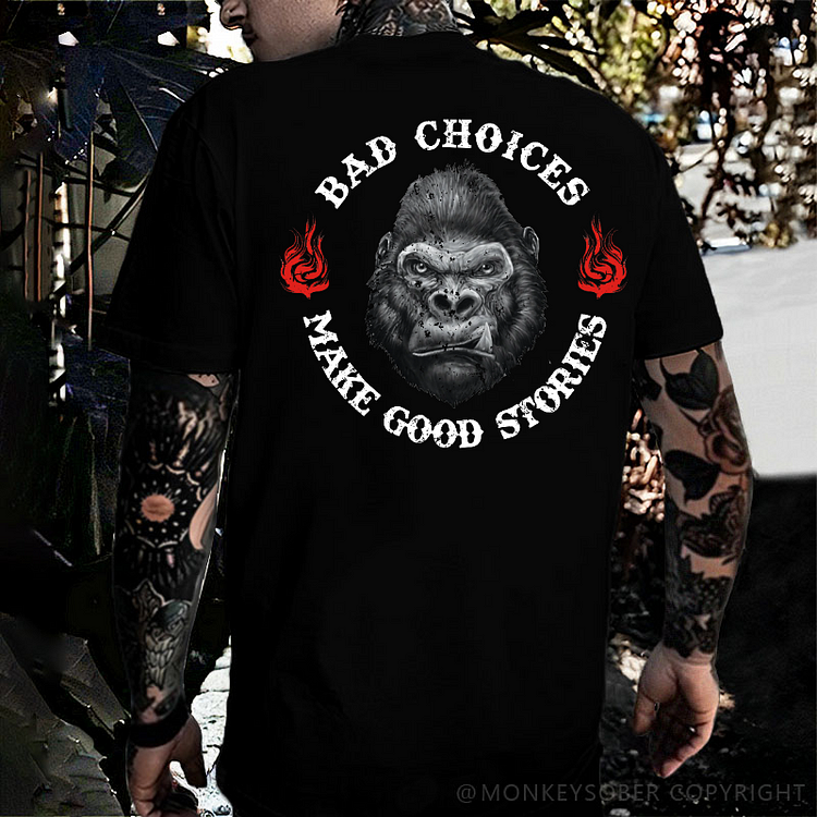 Bad Choices Make Good Stories T-shirt
