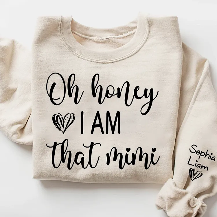 Oh Honey I Am That Mimi Sweatshirt, Personalized Grandchildren Names, Custom Mimi Shirt, Cute Family Gift for Grandma from Grandkids