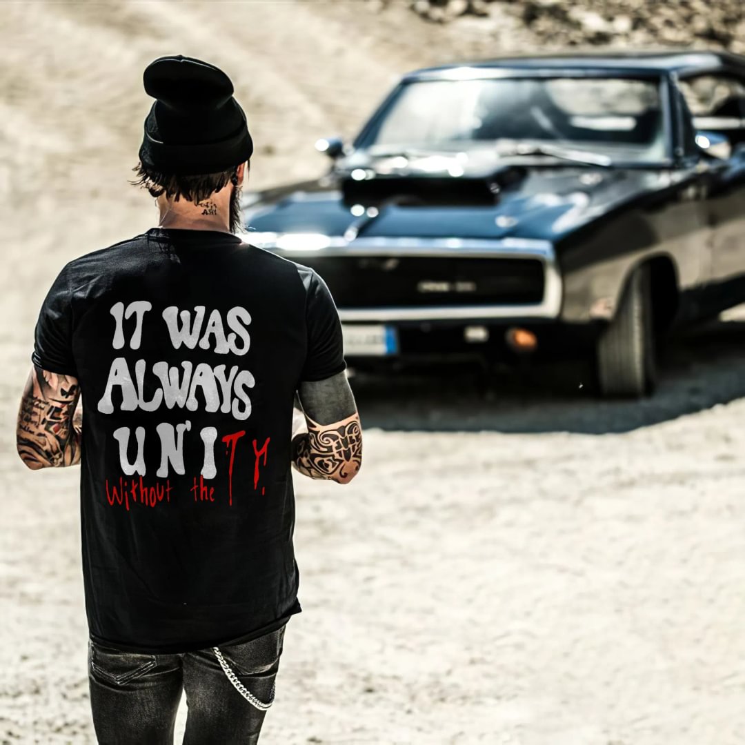 IT WAS ALWAYS WITHOUT UNITY PRINT T-SHIRT