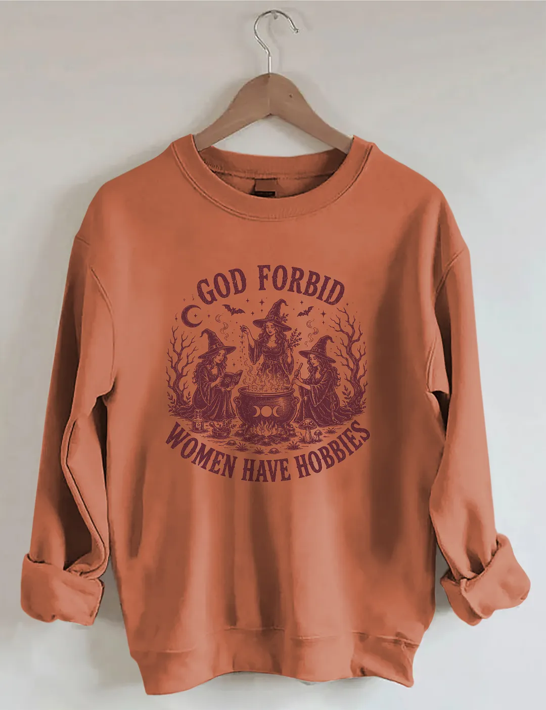 God Forbid Women Have Hobbies Sweatshirt