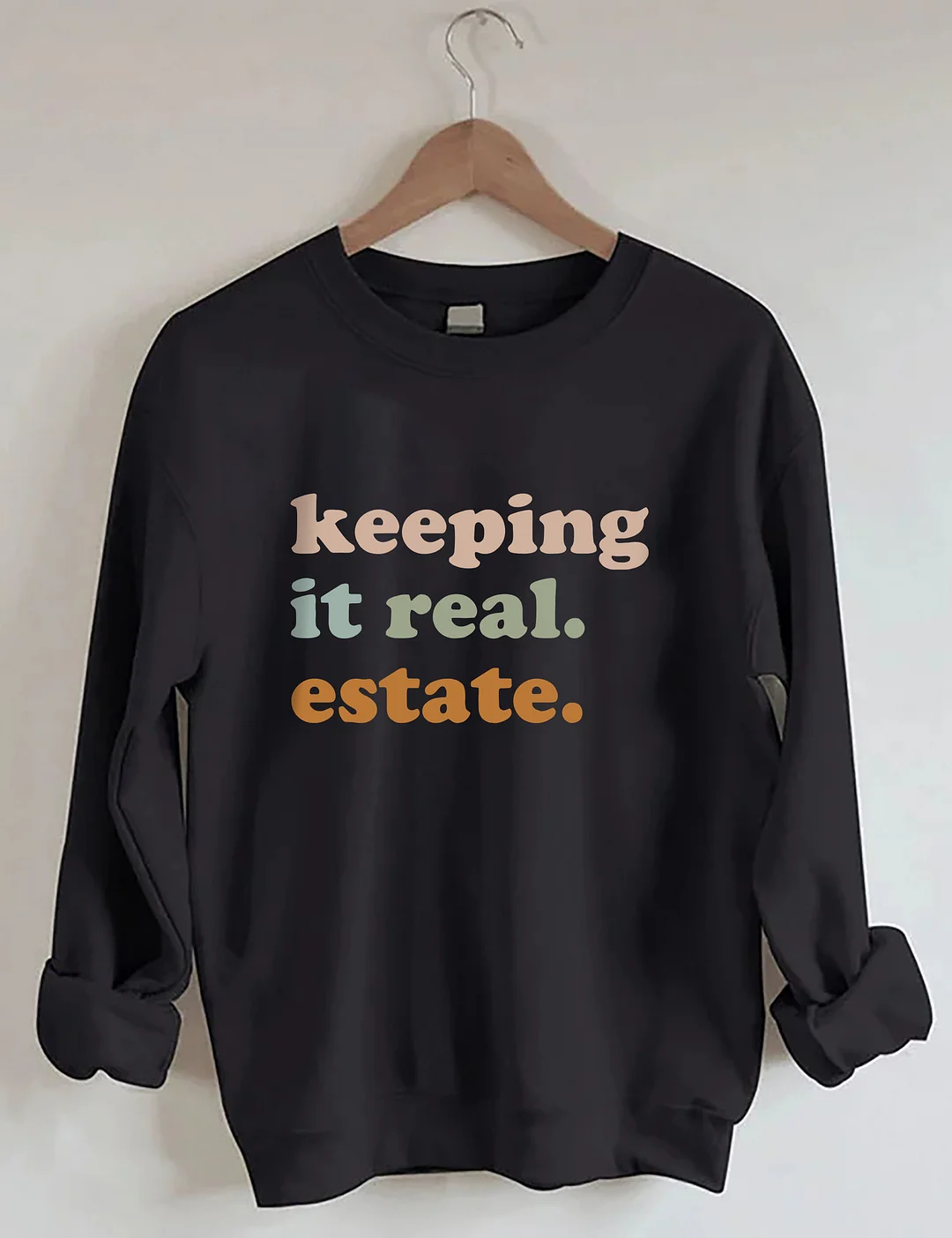 Keeping It Real Estate Sweatshirt
