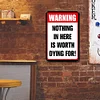 Warning Nothing In Here is Worth Dying for - Vintage Metal Signs(8*12Inch/12*16Inch) - Warning