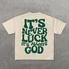 It't Never Luck It's Always God Print Short Sleeve T-Shirt