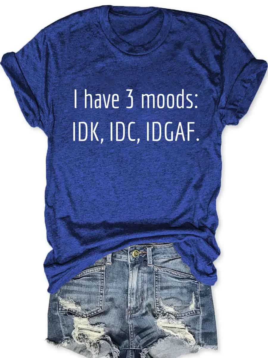 I Have 3 Moods T-Shirt
