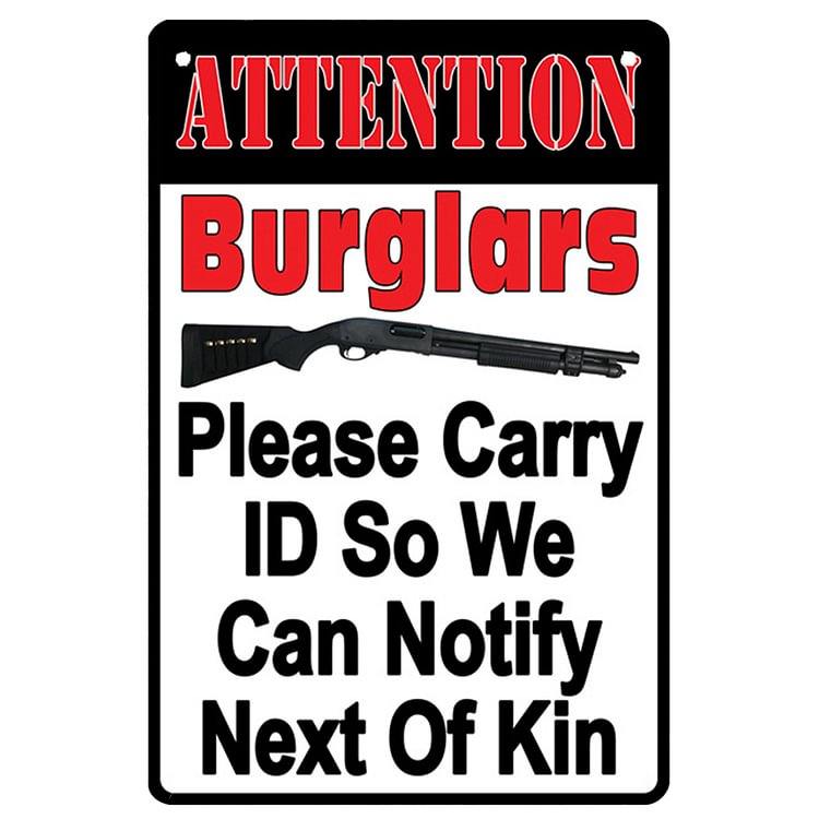 Afttention Burglars Please Carry ID So We Can Notify Nest Of Kin - Vintage Tin Signs/Wooden Signs - 7.9x11.8in & 11.8x15.7in