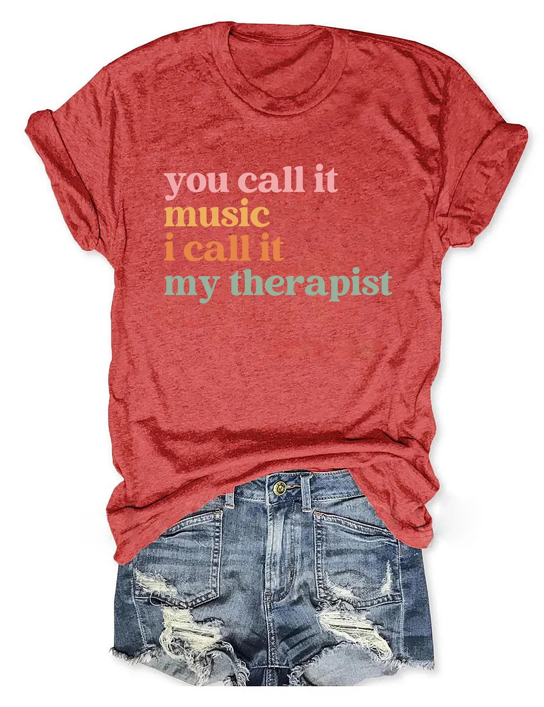 You Call It Music I Call It My Therapist T-shirt