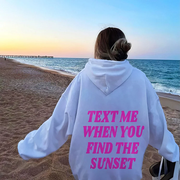 Text Me When You Find The Sunset Print Hoodie