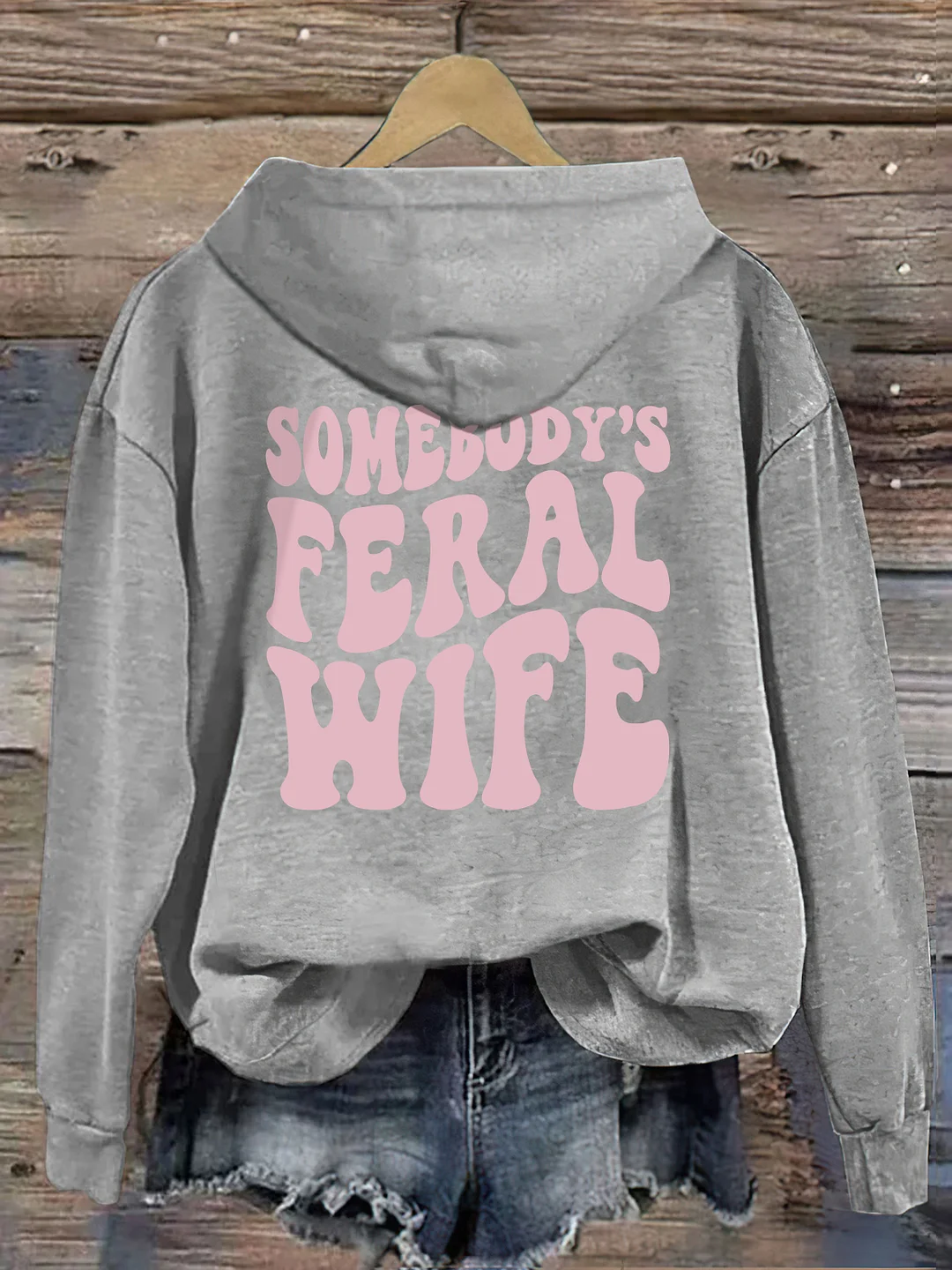 Somebody’s  Feral Wife Hoodie