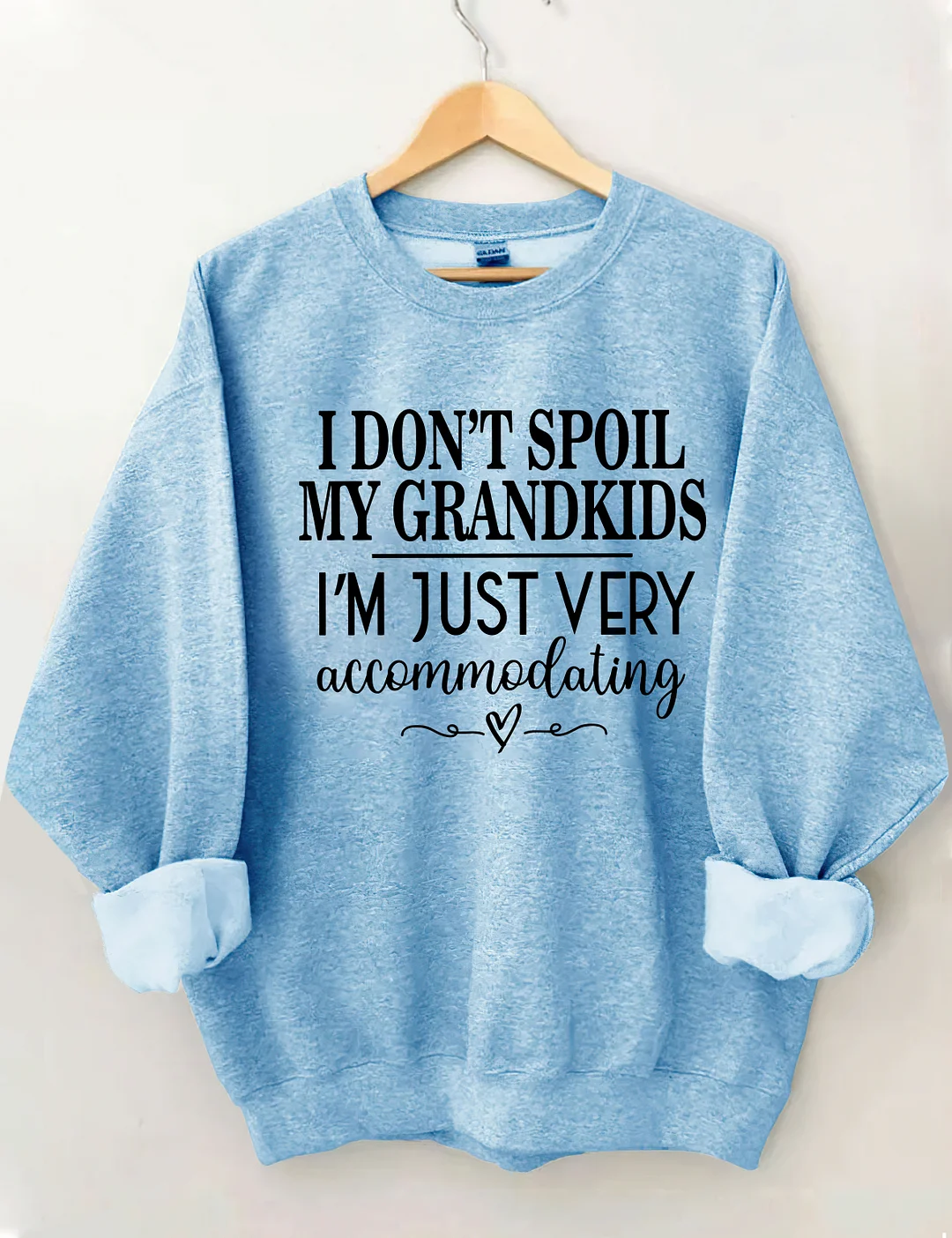 I Don’t Spoil My Grandkids I’m Just Very Accommodating Sweatshirt