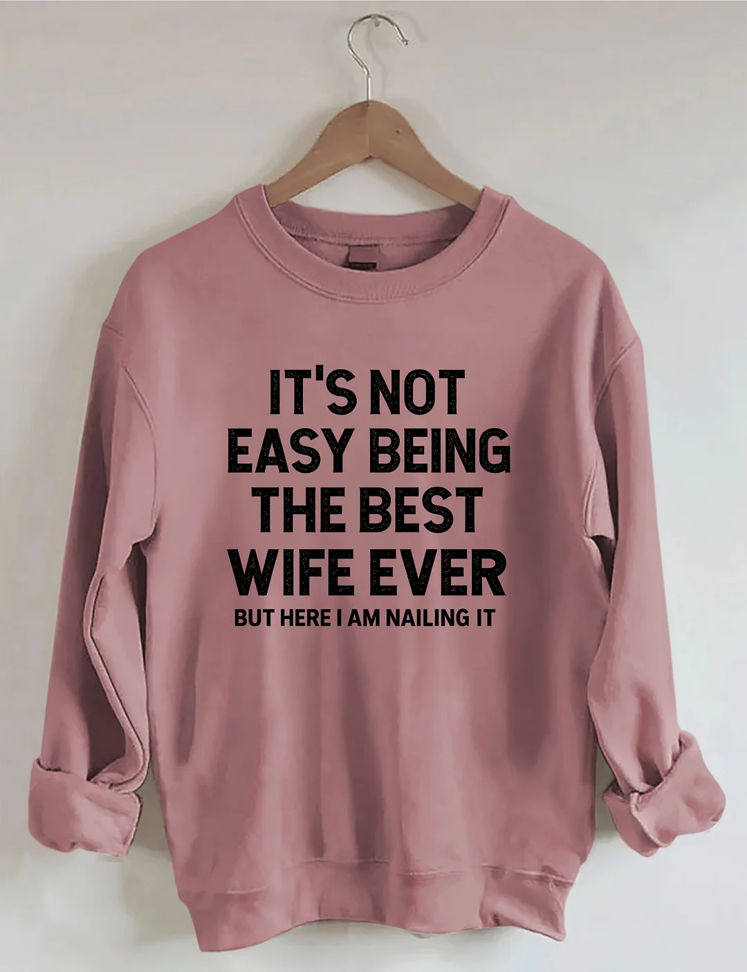 It's Not Easy Being The Best Wife Ever Sweatshirt