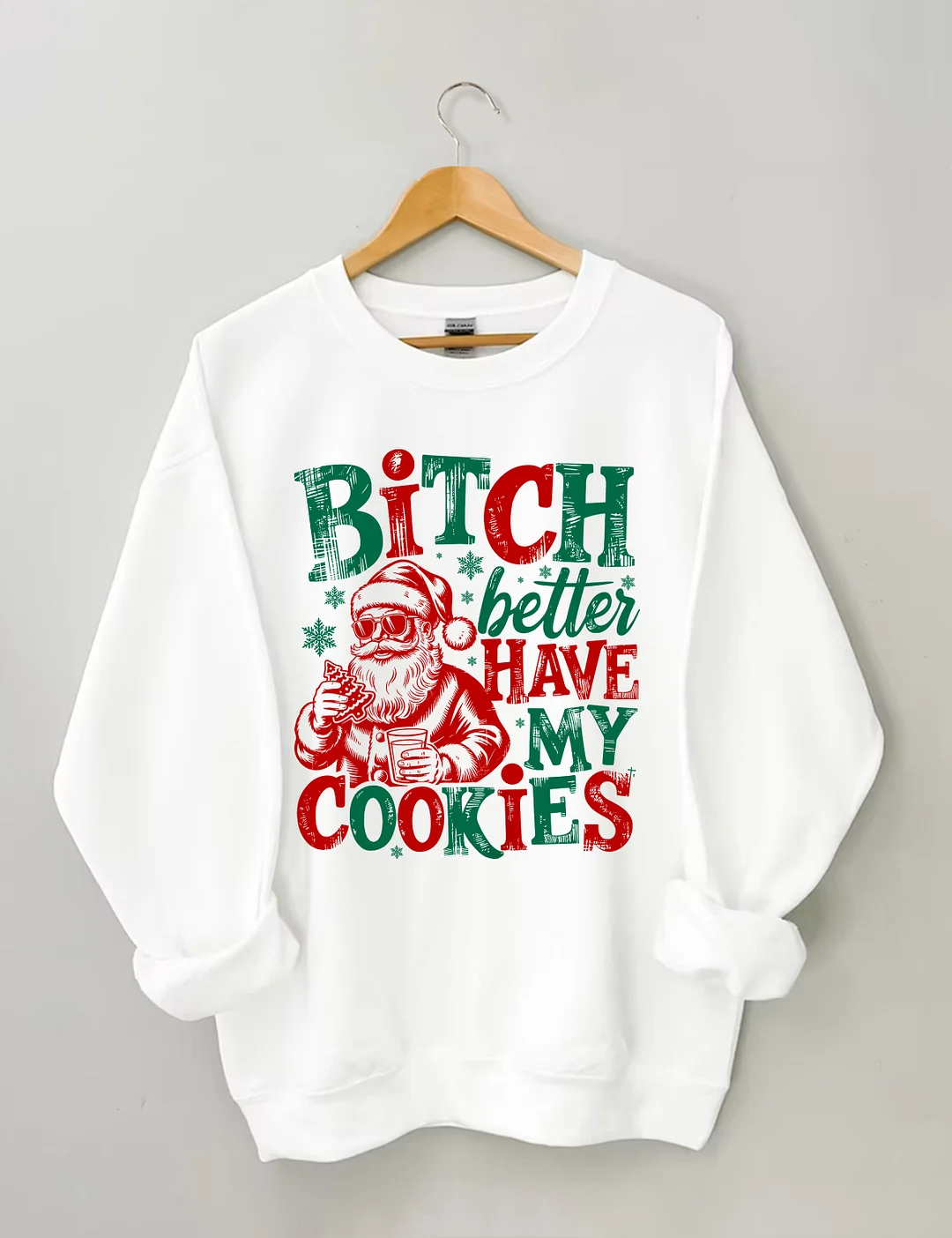 Bitch Better Have My Cookies Sweatshirt