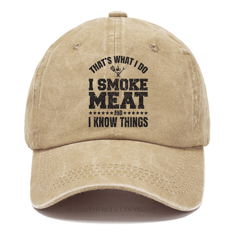 That's What I Do I Smoke Meat And I Know Things Hat