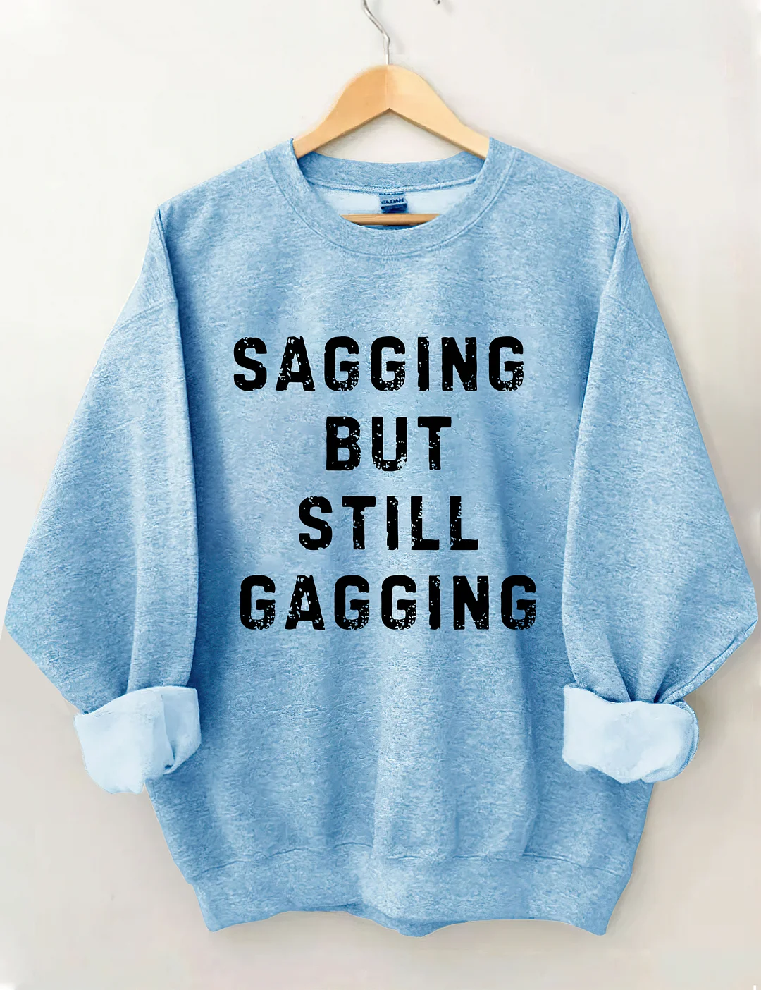 Sagging But Still Gagging Sweatshirt