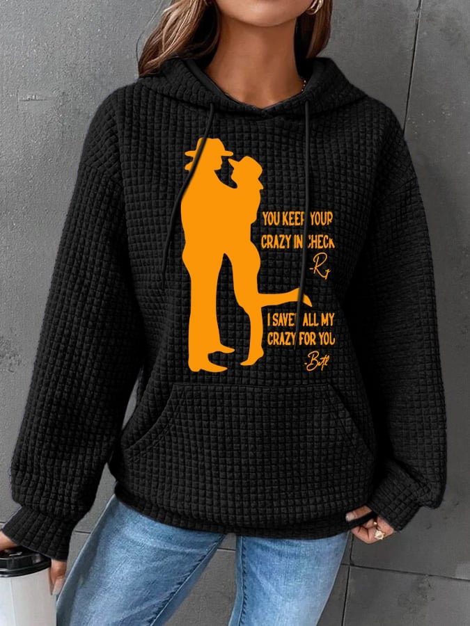 Women's You Keep Your Crazy In Check I Saved All My Crazy For You Print Casual Hoodie