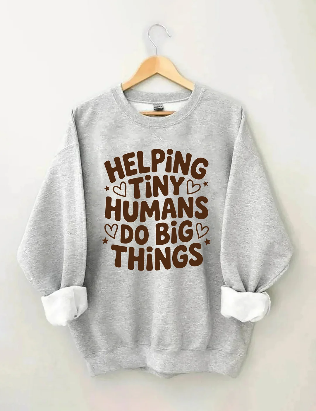Helping Tiny Humans Do Big Things Sweatshirt