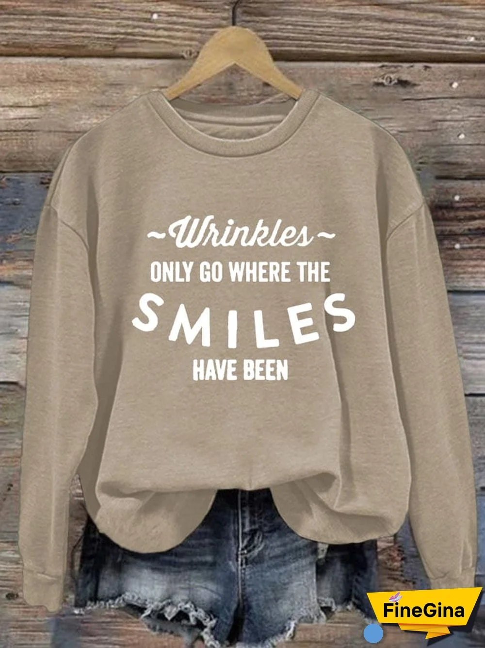 Women's Wrinkles Only Go Where Smiles Have Been Print Sweatshirt