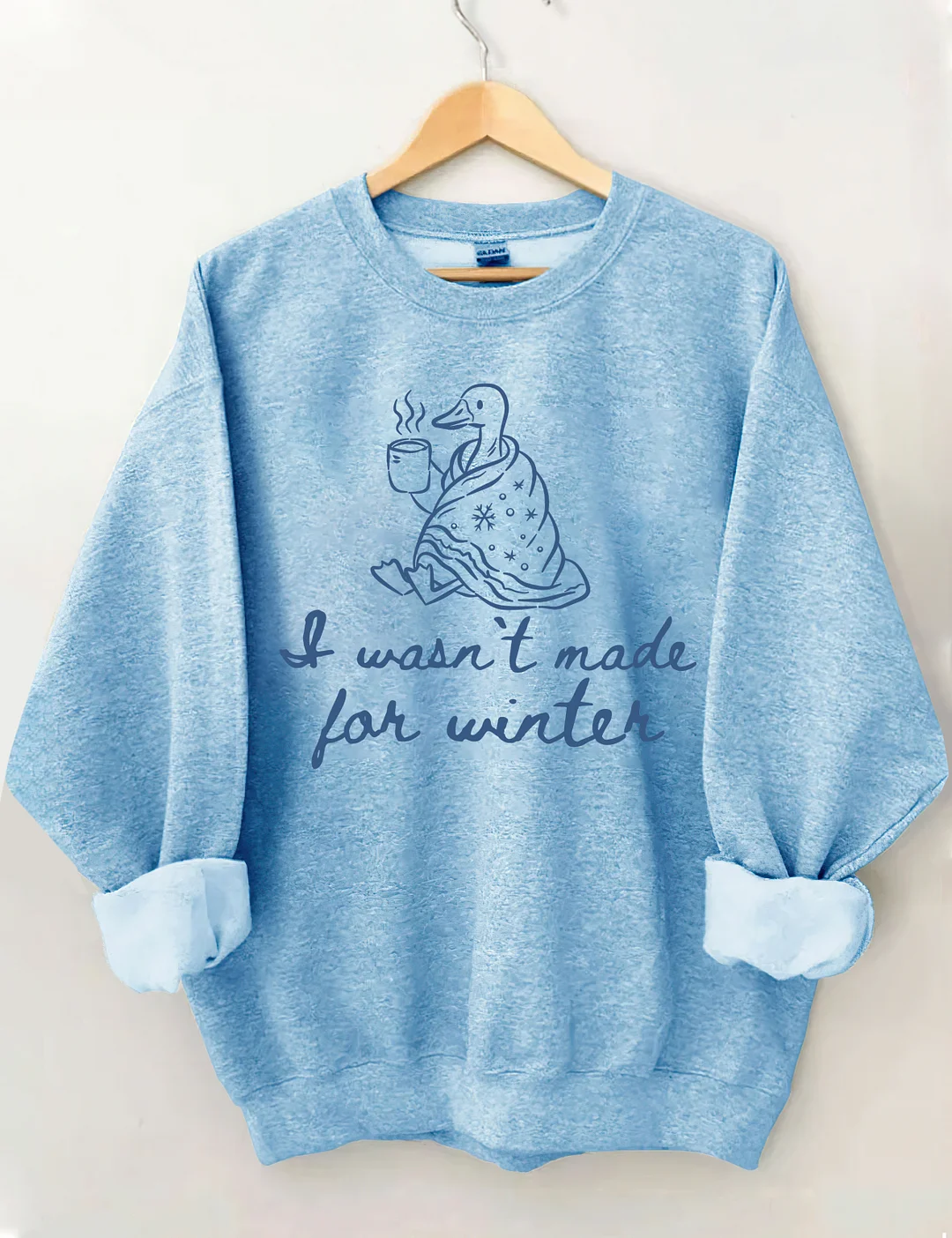 I Wasn't Made For Winter Sweatshirt