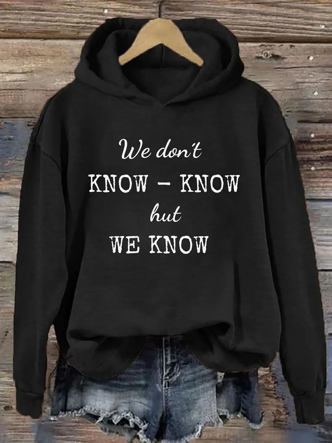 We Don't Know But We Know Hoodie