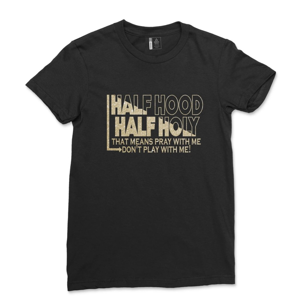 Half Hood Half Holy Holy Shirt Women That Means Pray With Me T-shirt Casual Comfy Tee Tops